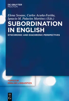 Subordination in English: Perspectivas sincrónica y diacrónica - Subordination in English: Synchronic and Diachronic Perspectives