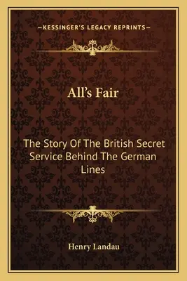 All's Fair: La historia del servicio secreto británico tras las líneas alemanas - All's Fair: The Story Of The British Secret Service Behind The German Lines