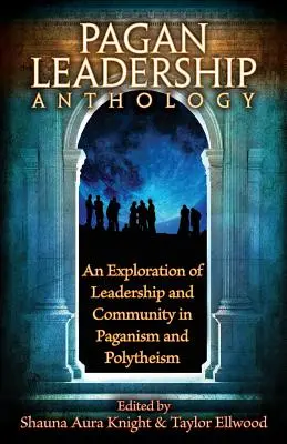 Antología de liderazgo pagano - The Pagan Leadership Anthology