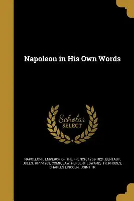 Napoleón en sus propias palabras - Napoleon in His Own Words