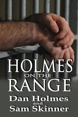 Holmes on the Range: Una novela de malas decisiones, duras realidades y la vida en el sistema penitenciario federal - Holmes on the Range: A Novel of Bad Choices, Harsh Realities and Life in the Federal Prison System