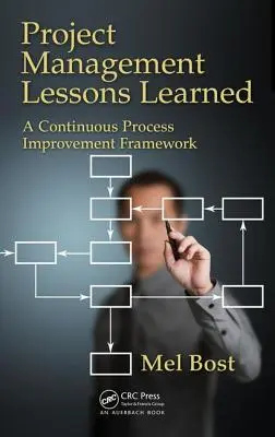 Lecciones aprendidas de la gestión de proyectos: Un marco para la mejora continua de los procesos - Project Management Lessons Learned: A Continuous Process Improvement Framework