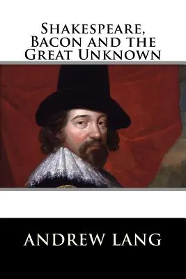 Shakespeare, Bacon y el Gran Desconocido - Shakespeare, Bacon and the Great Unknown