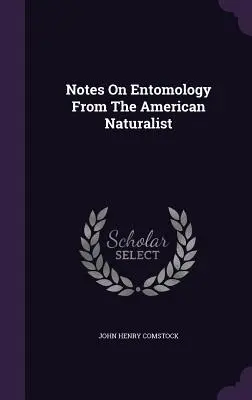 Notas sobre entomología de The American Naturalist - Notes On Entomology From The American Naturalist