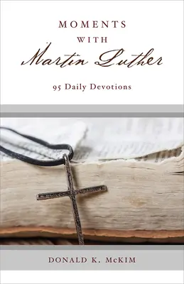 Momentos con Martín Lutero: 95 devociones diarias - Moments with Martin Luther: 95 Daily Devotions