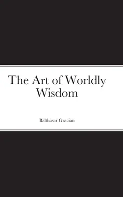 El arte de la sabiduría - The Art of Worldly Wisdom