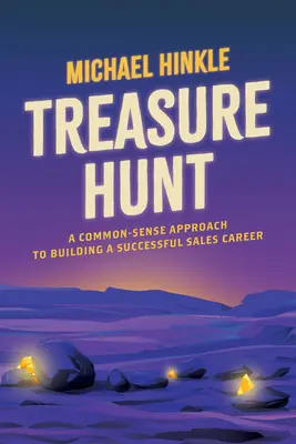 La búsqueda del tesoro: Un Enfoque de Sentido Común para Construir una Carrera de Ventas Exitosa - Treasure Hunt: A Common-Sense Approach to Building a Successful Sales Career