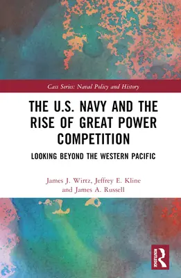 La Armada estadounidense y el auge de la competencia entre grandes potencias: Más allá del Pacífico Occidental - The U.S. Navy and the Rise of Great Power Competition: Looking Beyond the Western Pacific