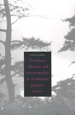 Utamakura, alusión e intertextualidad en la poesía tradicional japonesa - Utamakura, Allusion, and Intertextuality in Traditional Japanese Poetry