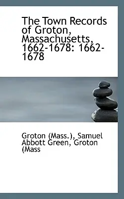 The Town Records of Groton, Massachusetts ((Mass ). Samuel Abbott Green Groton
