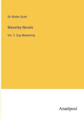 Novelas Waverley: Tomo 2 - Guy Mannering - Waverley Novels: Vol. 2- Guy Mannering
