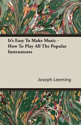 Es fácil hacer música - Cómo tocar todos los instrumentos populares - It's Easy To Make Music - How To Play All The Popular Instruments