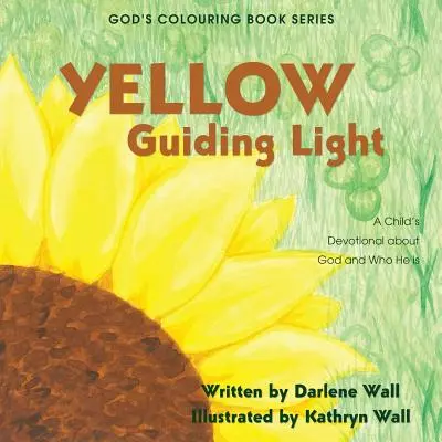 Luz amarilla que guía: Un devocional infantil sobre Dios y quién es Él - Yellow Guiding Light: A Child's Devotional about God and Who He Is