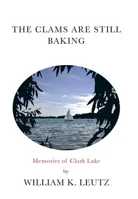 Las almejas siguen cociéndose: Recuerdos de Clark Lake - The Clams Are Still Baking: Memories of Clark Lake