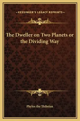 El habitante de dos planetas o la división del camino - The Dweller on Two Planets or the Dividing Way