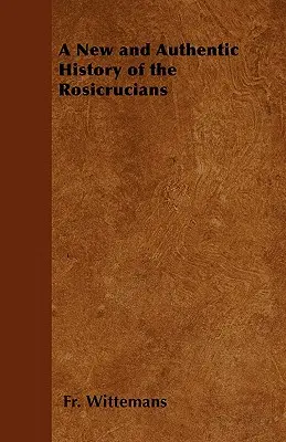 Una Historia Nueva y Auténtica de los Rosacruces - A New and Authentic History of the Rosicrucians