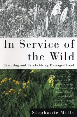 Al servicio de la naturaleza: Restauración y repoblación de tierras dañadas - In Service of The Wild: Restoring and Reinhabiting Damaged Land