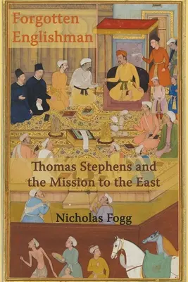 El inglés olvidado: Thomas Stephens y la misión a Oriente - Forgotten Englishman: Thomas Stephens and the Mission to the East