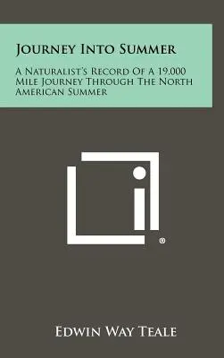 Viaje al verano: La crónica naturalista de un viaje de 19.000 millas a través del verano norteamericano - Journey Into Summer: A Naturalist's Record Of A 19,000 Mile Journey Through The North American Summer