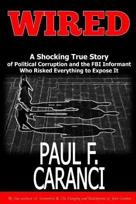 Wired: La espeluznante historia real de la corrupción política y del informante del FBI que lo arriesgó todo para destaparla - Wired: The Shocking True Story of Political Corruption and the FBI Informant Who Risked Everything to Expose It