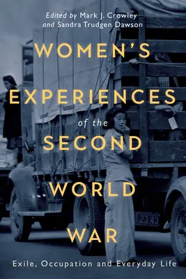 La experiencia de las mujeres en la Segunda Guerra Mundial: exilio, ocupación y vida cotidiana - Women's Experiences of the Second World War: Exile, Occupation and Everyday Life