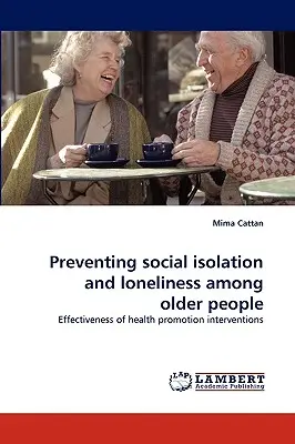 Prevención del aislamiento social y la soledad de las personas mayores - Preventing Social Isolation and Loneliness Among Older People