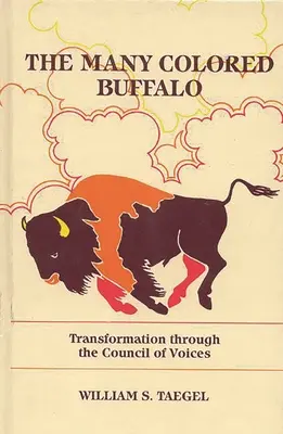 El búfalo de muchos colores: La transformación a través del consejo de voces - The Many Colored Buffalo: Transformation Through the Council of Voices