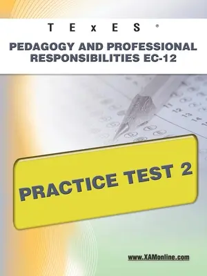 TExES Pedagogía y Responsabilidades Profesionales Ec-12 Prueba de Práctica 2 - TExES Pedagogy and Professional Responsibilities Ec-12 Practice Test 2