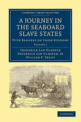 A Journey in the Seaboard Slave States: Con observaciones sobre su economía - A Journey in the Seaboard Slave States: With Remarks on Their Economy