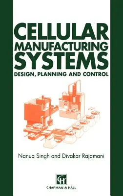 Sistemas de fabricación celular: Diseño, planificación y control - Cellular Manufacturing Systems: Design, Planning and Control