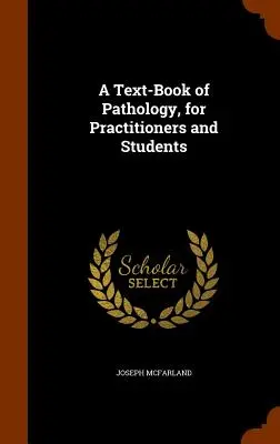 Libro de texto de patología para médicos y estudiantes - A Text-Book of Pathology, for Practitioners and Students