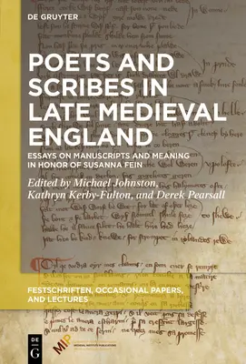 Poetas y escribas en la Inglaterra medieval tardía: Ensayos sobre manuscritos y significado en honor de Susanna Fein - Poets and Scribes in Late Medieval England: Essays on Manuscripts and Meaning in Honor of Susanna Fein