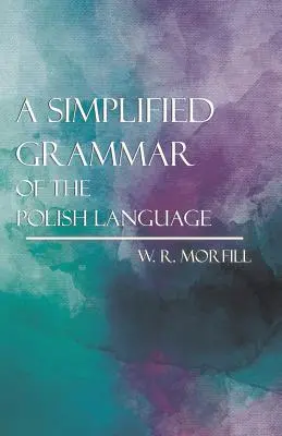 Gramática simplificada de la lengua polaca - A Simplified Grammar of the Polish Language