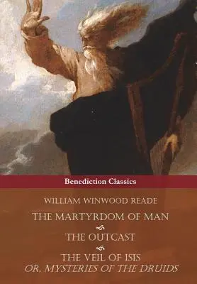 El Martirio del Hombre, El Proscrito, y El Velo de Isis; o, Misterios de los Druidas - The Martyrdom of Man, The Outcast, and The Veil Of Isis; or, Mysteries of the Druids