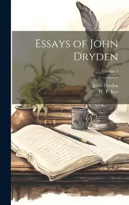 Ensayos de John Dryden; Volumen 1 - Essays of John Dryden; Volume 1