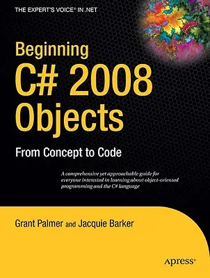 Beginning C# 2008 Objects: Del Concepto al Código - Beginning C# 2008 Objects: From Concept to Code