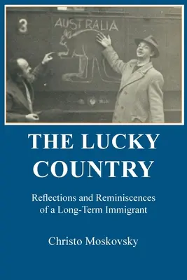 El país de la suerte: Reflexiones y recuerdos de un inmigrante de larga duración - The Lucky Country: Reflections and Reminiscences of a Long-Term Immigrant