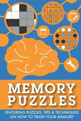 Puzzles de Memoria: Con rompecabezas, consejos y técnicas para entrenar la memoria. - Memory Puzzles: Featuring puzzles, tips & techniques on how to train your memory