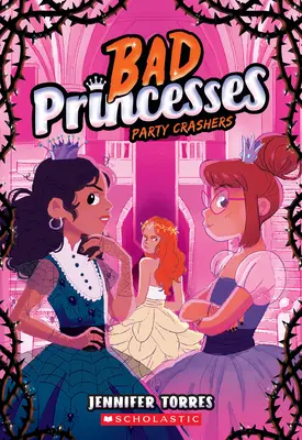 Los aguafiestas (Princesas malas nº 3) - Party Crashers (Bad Princesses #3)