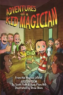 Aventuras de un niño mago: De la vida mágica de Justin Flom - Adventures of a Kid Magician: From the Magical Life of Justin Flom