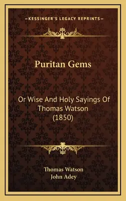 Gemas Puritanas: O sabios y santos dichos de Thomas Watson (1850) - Puritan Gems: Or Wise And Holy Sayings Of Thomas Watson (1850)