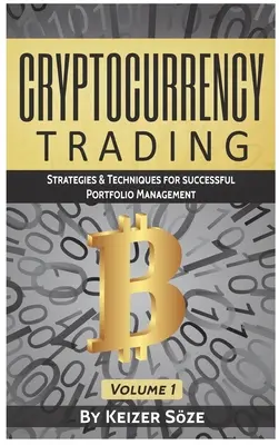 Cryptocurrency Trading: Estrategias y Técnicas para una Gestión de Cartera de Éxito - Cryptocurrency Trading: Strategies & Techniques for successful Portfolio Management