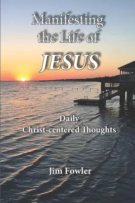Manifestando la vida de Jesús: Lecturas diarias sobre la vida de Cristo - Manifesting the Life of Jesus: Daily Readings on the Christ-Life