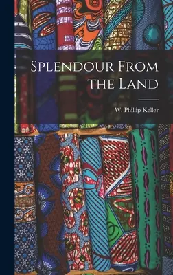 Esplendor de la tierra (Keller W. Phillip (Weldon Phillip)) - Splendour From the Land (Keller W. Phillip (Weldon Phillip))