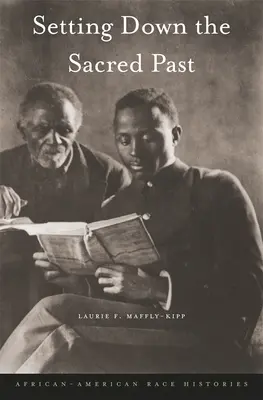 El pasado sagrado: Historias raciales afroamericanas - Setting Down the Sacred Past: African-American Race Histories