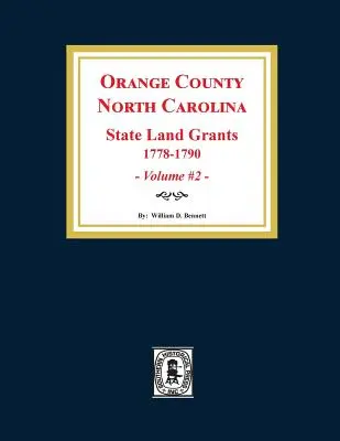 Condado de Orange, Carolina del Norte: CONCESIONES ESTATALES DE TIERRAS, 1778-1790. (Volumen #2) - Orange County, North Carolina: STATE LAND GRANTS, 1778-1790. (Volume #2)