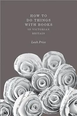 Cómo hacer cosas con libros en la Gran Bretaña victoriana - How to Do Things with Books in Victorian Britain