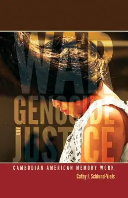 Guerra, genocidio y justicia: Cambodian American Memory Work - War, Genocide, and Justice: Cambodian American Memory Work