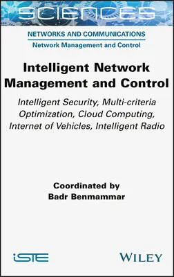 Gestión y Control de Redes Inteligentes: Seguridad Inteligente, Optimización Multicriterio, Cloud Computing, Internet de los Vehículos, Radi Inteligente - Intelligent Network Management and Control: Intelligent Security, Multi-Criteria Optimization, Cloud Computing, Internet of Vehicles, Intelligent Radi