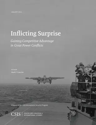 Infligir la sorpresa: Obtener ventajas competitivas en los conflictos entre grandes potencias - Inflicting Surprise: Gaining Competitve Advantage in Great Power Conflicts